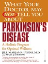 What Your Doctor May Not Tell You About(TM) Parkinson's Disease